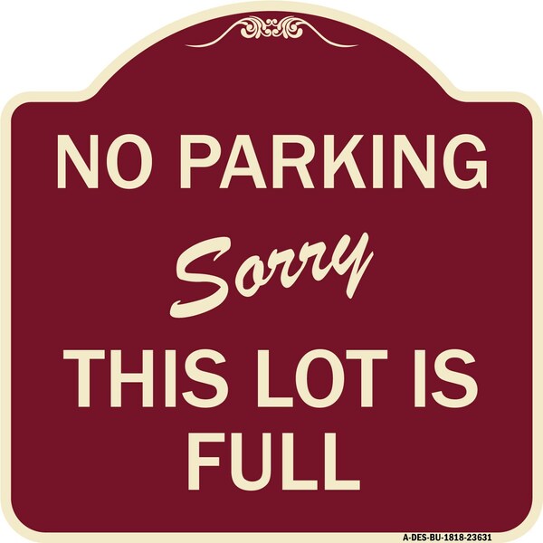 No Parking Sorry This Lot Is Full Heavy-Gauge Aluminum Architectural Sign, 18" x 18", BU-1818-23631